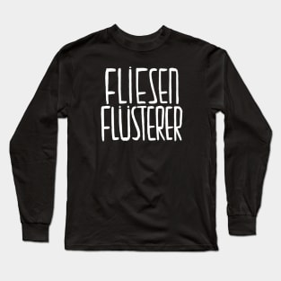 Fliesen legen, Fliesenflüsterer, FLIESENLEGER Long Sleeve T-Shirt